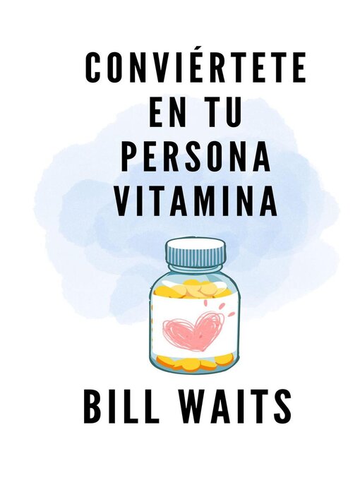 Title details for Conviértete en tu persona vitamina by Bill Waits - Available